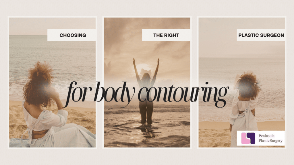 Three-panel image banner promoting body contouring with a plastic surgeon. The first panel shows a woman sitting on a beach with the text 'Choosing,' the second panel shows a woman standing in the ocean with arms raised and the text 'The Right,' and the third panel shows the woman again sitting on the beach with the text 'Plastic Surgeon.' The phrase 'for body contouring' is written across the middle in large, elegant font. The logo of Peninsula Plastic Surgery is in the bottom right corner